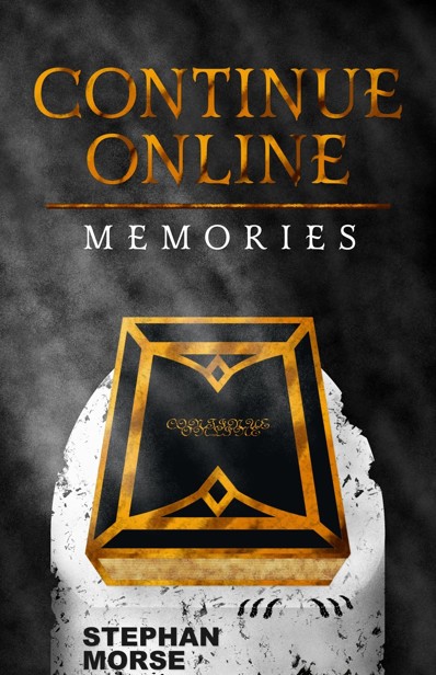 Continue Online (Book 1, Memories) by Stephan Morse