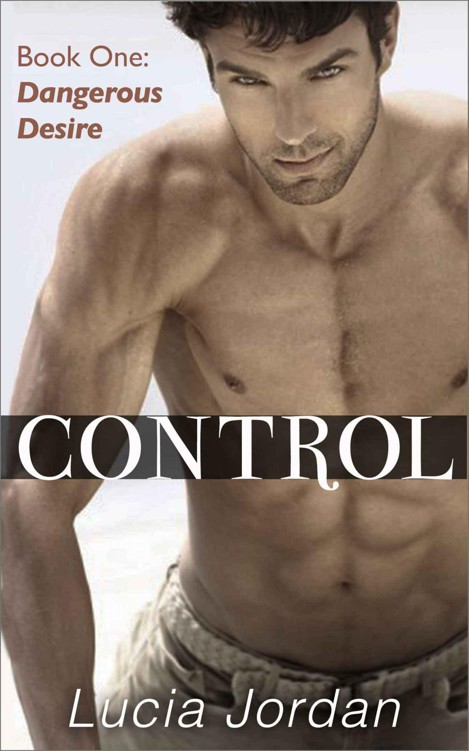 Control: Dangerous Desire (Contemporary Submissive Romance) by Jordan, Lucia