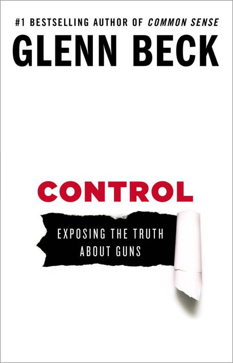 Control: Exposing the Truth About Guns by Beck, Glenn