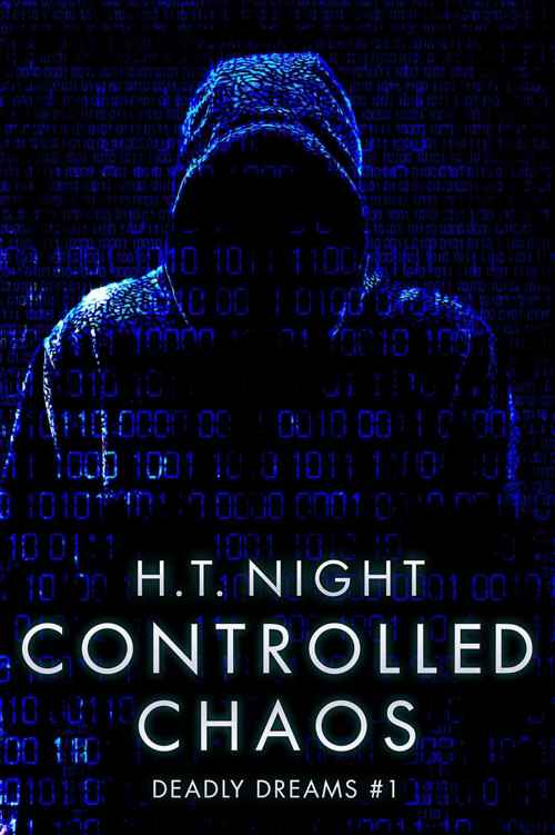 Controlled Chaos (Deadly Dreams Book 1) by H.T. Night