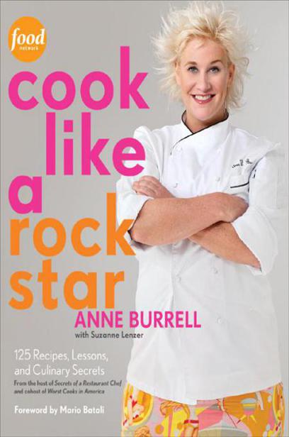 Cook Like a Rock Star by Anne Burrell