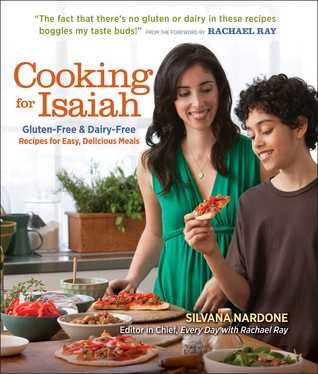 Cooking for Isaiah: Gluten-Free & Dairy-Free Recipes for Easy Delicious Meals (2010) by Silvana Nardone