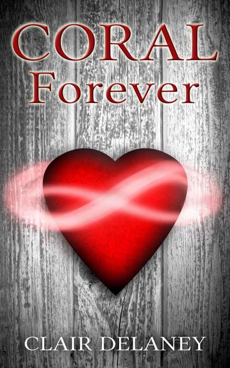 CORAL - Forever (A Romance Trilogy, Book 3) by Delaney, Clair