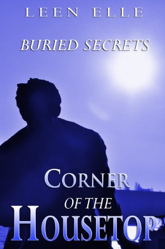 Corner of the Housetop: Buried Secrets by Leen Elle