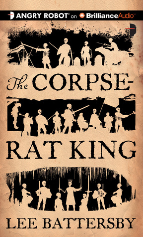 Corpse-Rat King, The (2012) by Lee Battersby