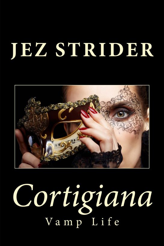 Cortigiana (A Vamp Life Prequel) by Jez Strider