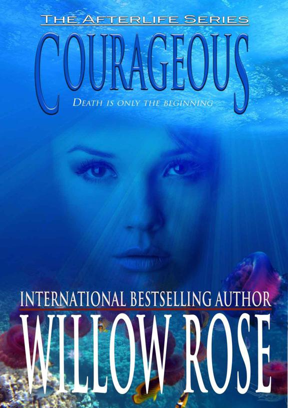 Courageous: Afterlife Book Four by Willow Rose