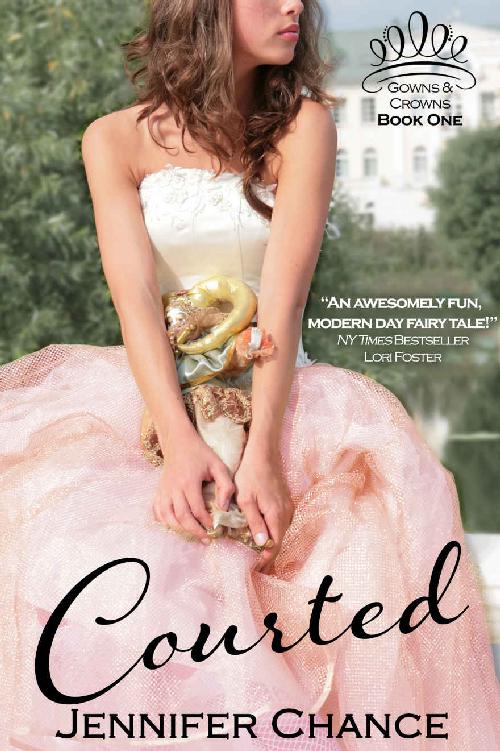 Courted: Gowns & Crowns, Book 1 by Jennifer Chance