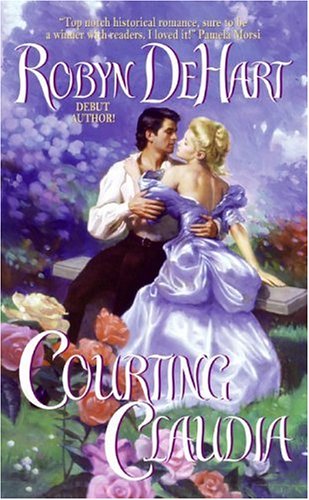 Courting Claudia (2005) by Robyn DeHart