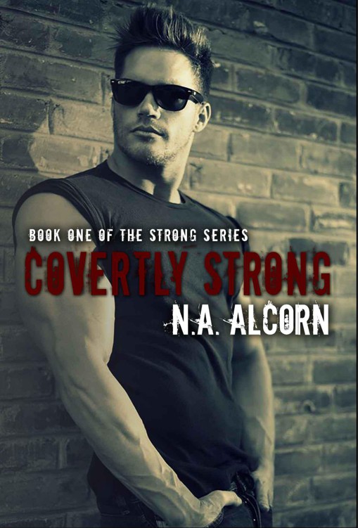 Covertly Strong (The Strong Series Book 1) by Alcorn, N.A.