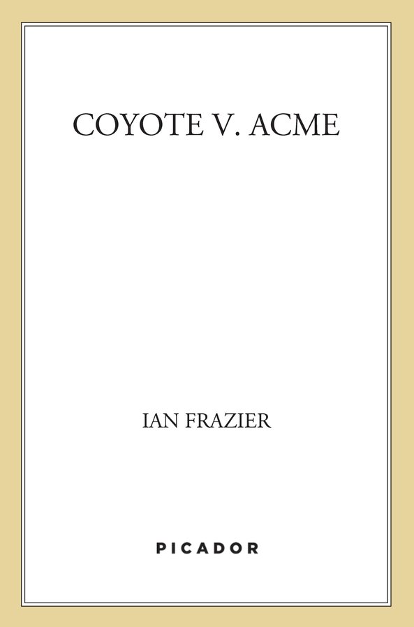 Coyote V. Acme (2012) by Ian Frazier