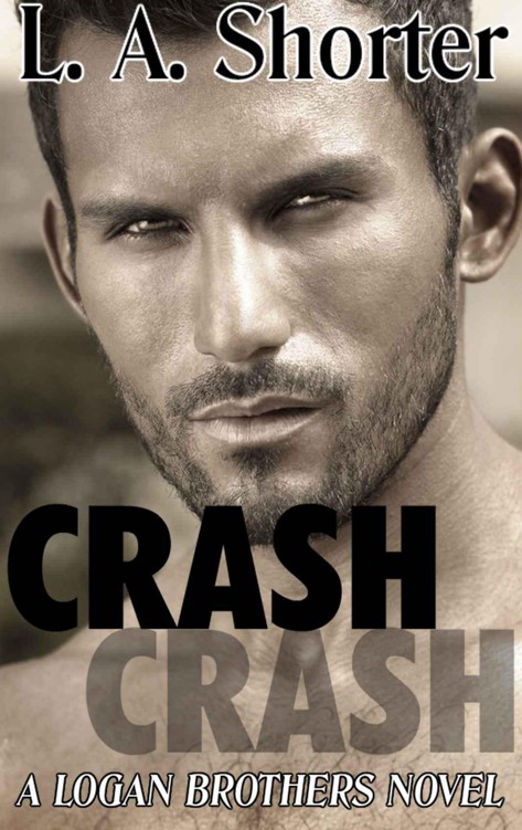 CRASH (A Logan Brothers Novel) by Shorter, L. A.