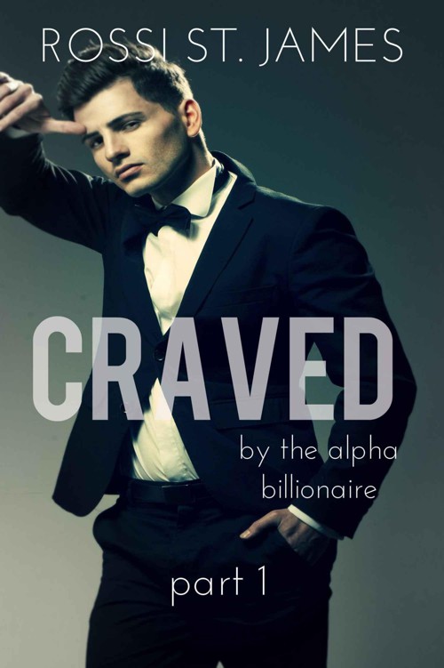 CRAVED (By the Alpha Billionaire #1) by St. James, Rossi