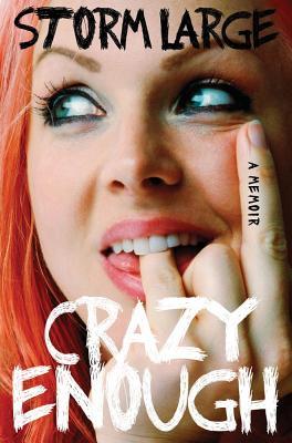 Crazy Enough: A Memoir (2012) by Storm Large