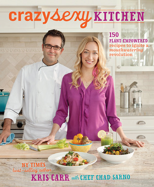 Crazy Sexy Kitchen: 150 Plant-Empowered Recipes to Ignite a Mouthwatering Revolution (2012) by Kris Carr