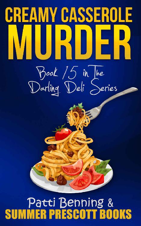 Creamy Casserole Murder: Book 15 in The Darling Deli Series by Patti Benning