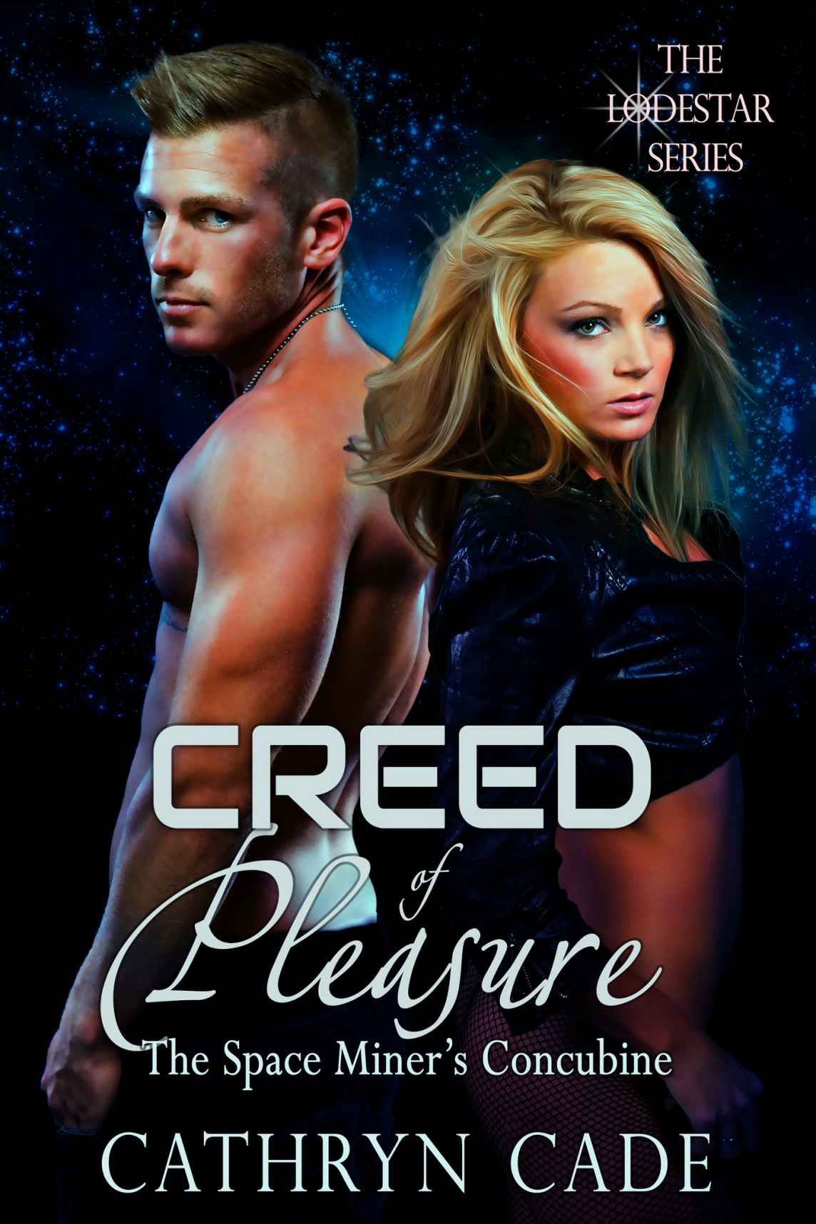 Creed of Pleasure; the Space Miner's Concubine (The LodeStar Series) by Cade, Cathryn