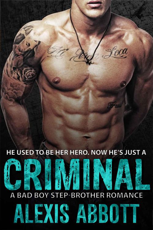 Criminal: A Bad-Boy Stepbrother Romance by Abbott, Alexis