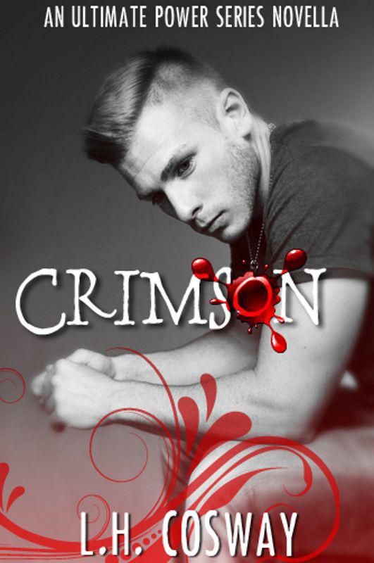 Crimson: An Ultimate Power Series Novella (The Ultimate Power Series #1.5) by Cosway, L.H.