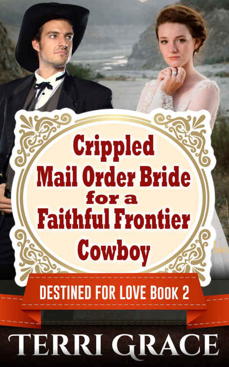 Crippled Mail Order Bride For A Faithful Frontier Cowboy: Clean Christian Short Reads Western Romance (Destined For Love Mail Order Brides Book Book 2) (2015)