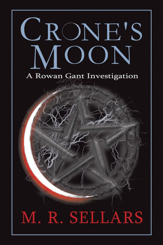 Crone's Moon: A Rowan Gant Investigation by M. R. Sellars