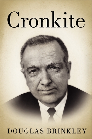 Cronkite (2012) by Douglas G. Brinkley