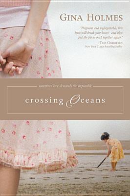 Crossing Oceans (2010) by Gina Holmes