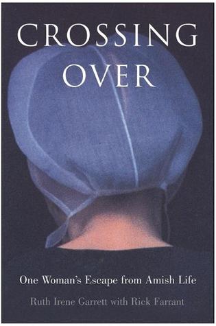 Crossing Over: One Woman's Escape from Amish Life (2003) by Ruth Irene Garrett