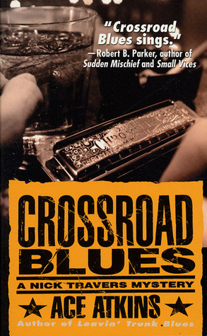 Crossroad Blues: A Nick Travers Mystery (2000) by Ace Atkins