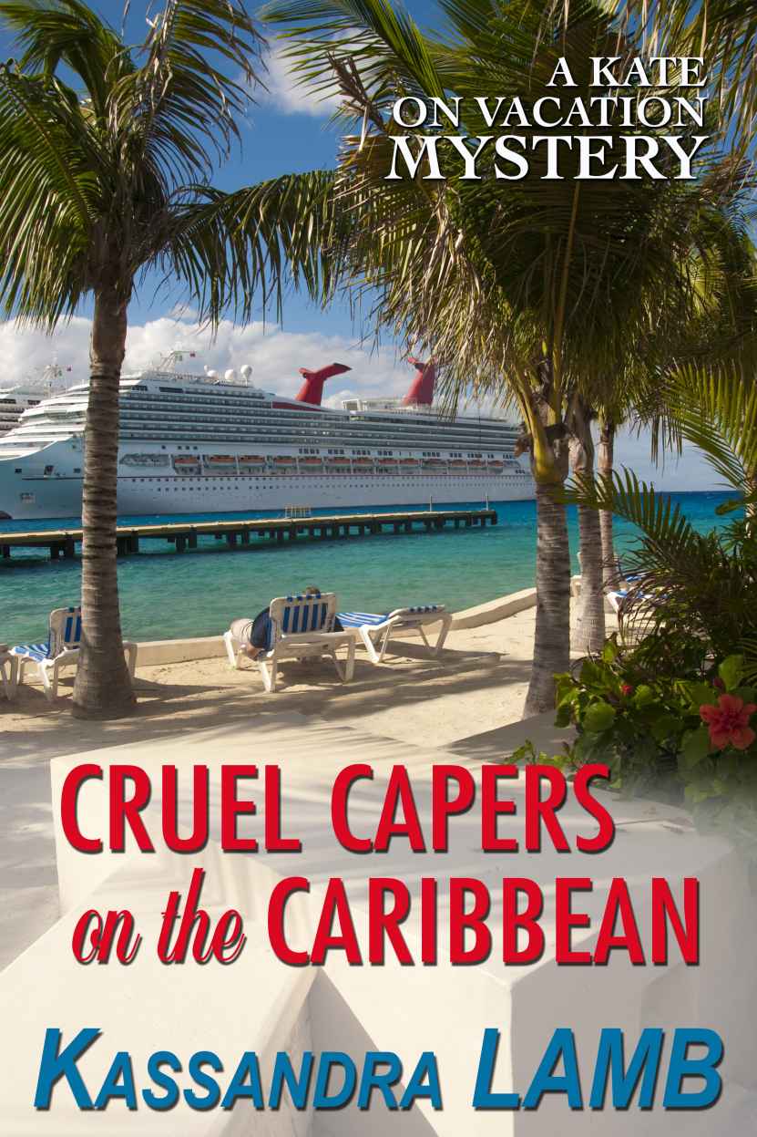 Cruel Capers on the Caribbean: A Kate on Vacation Mystery (The Kate on Vacation mysteries)