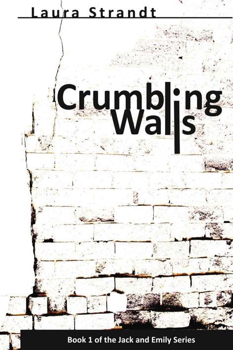 Crumbling Walls (Jack and Emily #1) by Laura Strandt