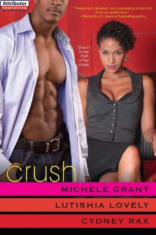 Crush (2011) by Lovely, Lutishia; Grant, Michele; Rax, Cydney