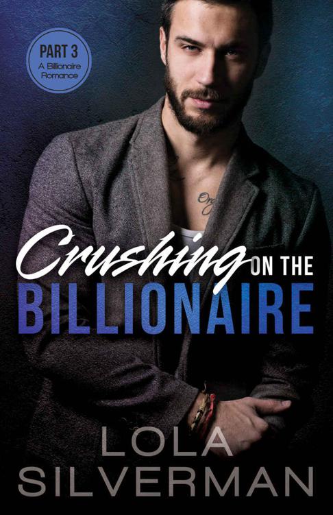 Crushing On The Billionaire (Part 3) by Lola Silverman