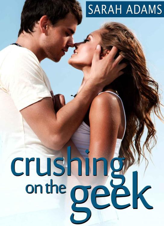 Crushing On The Geek (Crushing On You) by Sarah Adams