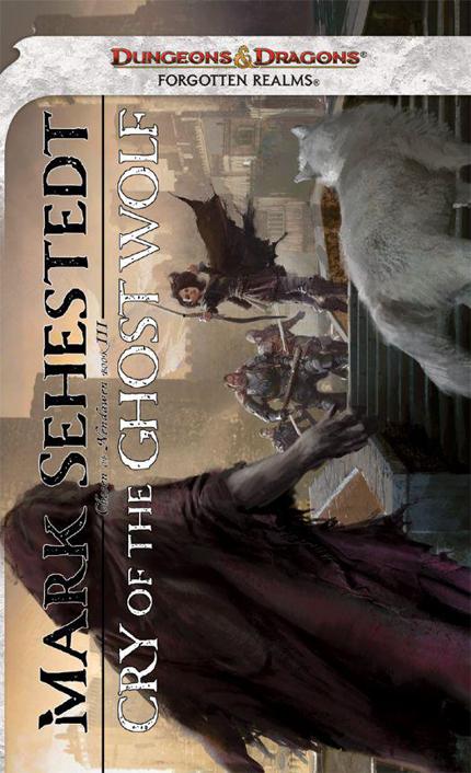 Cry of the Ghost Wolf: Neverwinter NiChosen of Nendawen, Book III by Sehesdedt, Mark