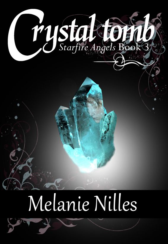 Crystal Tomb (Starfire Angels: Dark Angel Chronicles Book 3) by Melanie Nilles