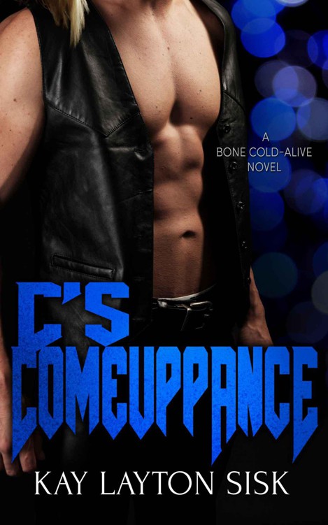 C's Comeuppance: A Bone Cold--Alive novel