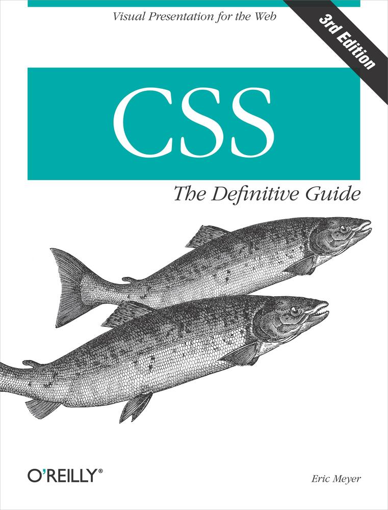 CSS: The Definitive Guide, 3rd Edition (2009) by Eric A. Meyer