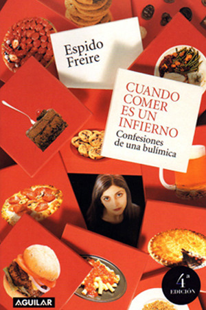 Cuando comer es un infierno: confesiones de una bulímica (2002) by Espido Freire