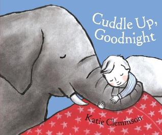 Cuddle Up, Goodnight (2011) by Katie Cleminson