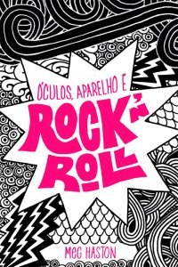 Óculos, Aparelho e Rock 'n' Roll (2012) by Meg Haston