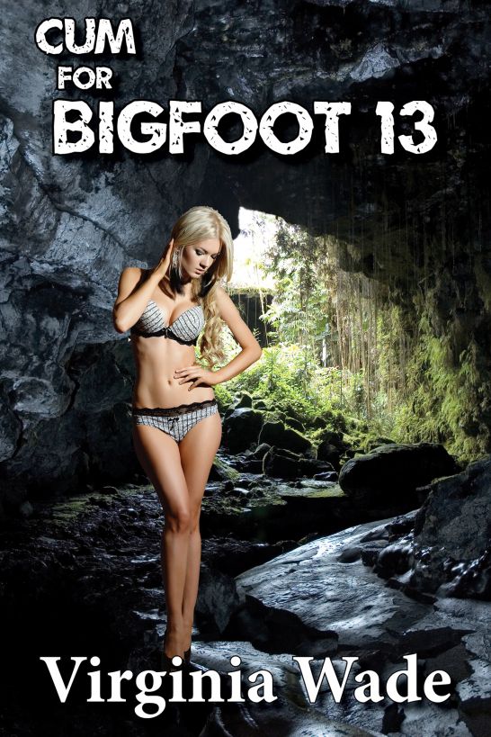 Cum For Bigfoot 13 by Virginia Wade