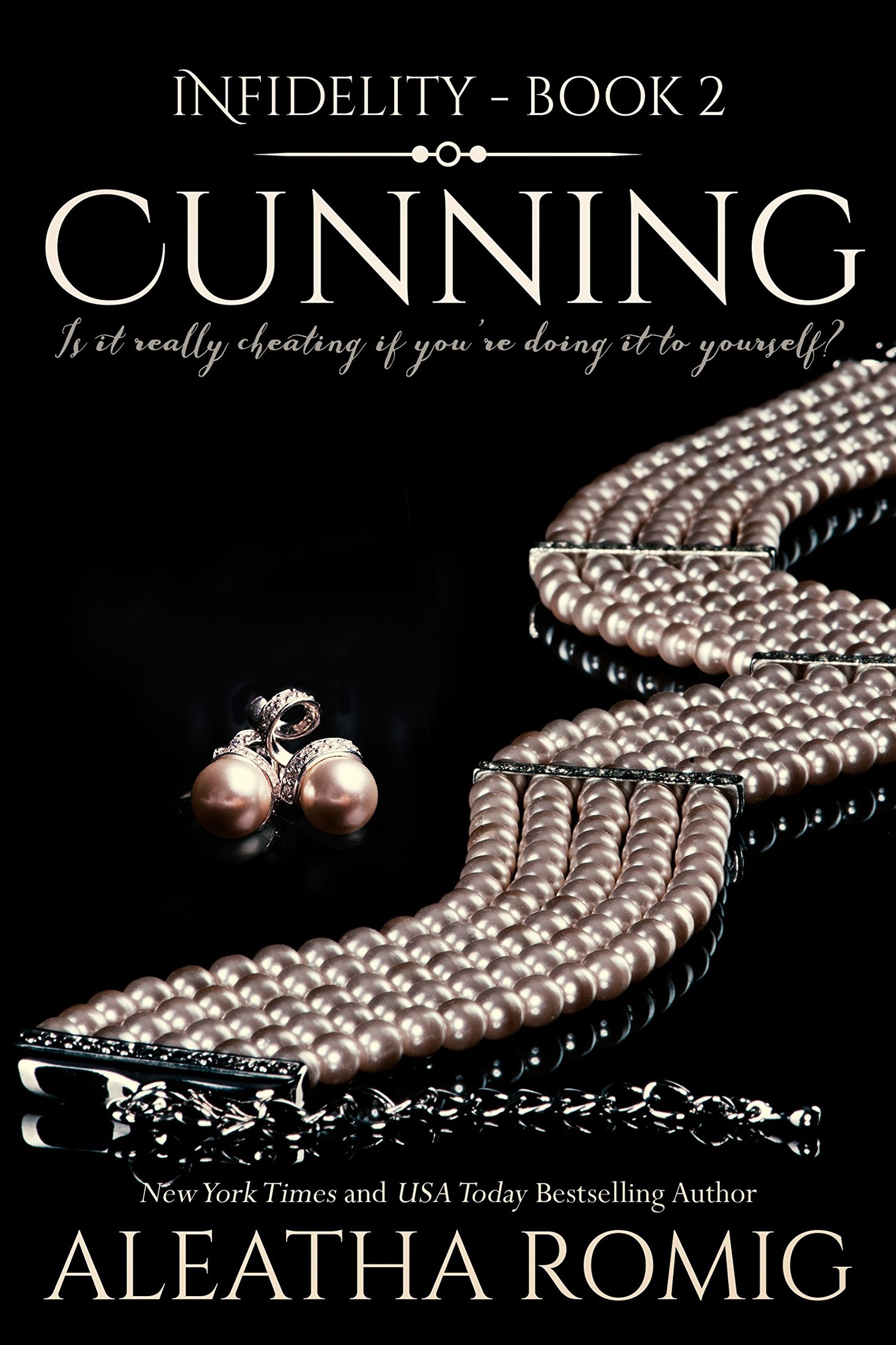 Cunning (Infidelity #2) by Aleatha Romig