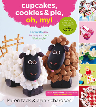 Cupcakes, Cookies & Pie, Oh, My! (2012) by Karen Tack