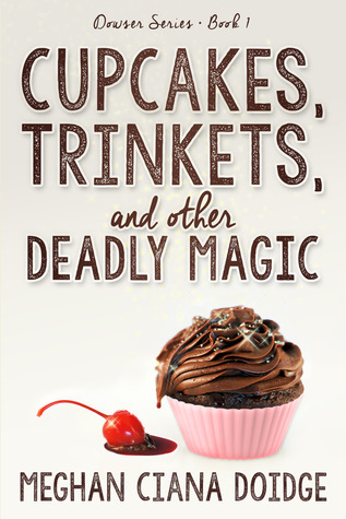 Cupcakes, Trinkets, and Other Deadly Magic, Dowser #1 (2014) by Meghan Ciana Doidge