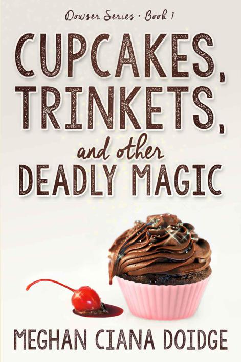 Cupcakes, Trinkets, and Other Deadly Magic (Dowser Series) by Doidge, Meghan Ciana