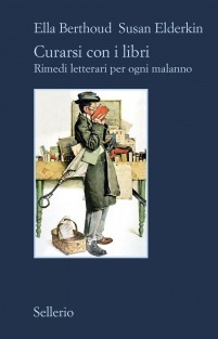 Curarsi con i libri: Rimedi letterari per ogni malanno (2013) by Ella Berthoud