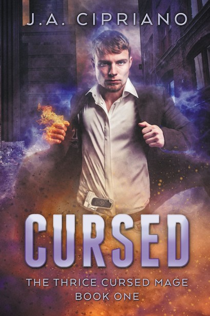 Cursed: An Urban Fantasy Novel (The Thrice Cursed Mage Book 1) by J. A. Cipriano