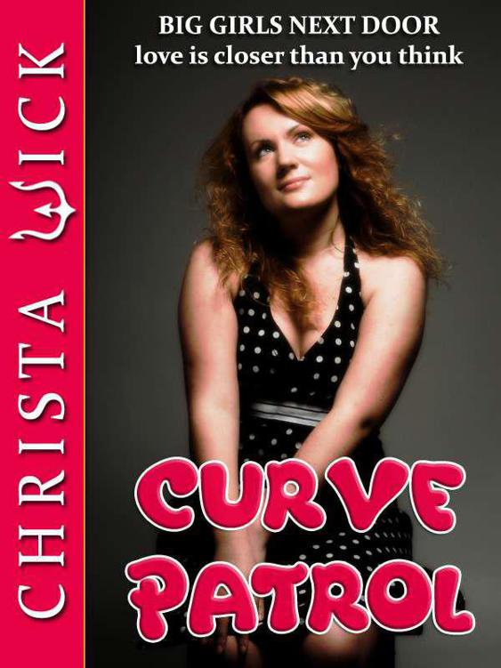 Curve Patrol (BBW Erotic Romance) by Christa Wick