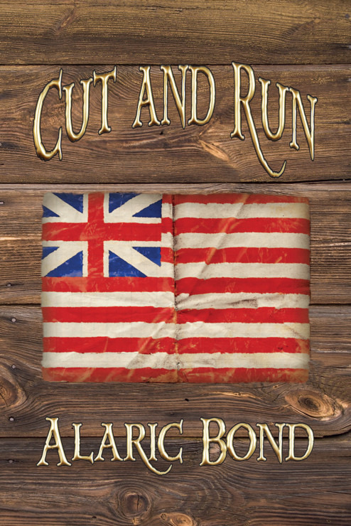 Cut and Run: The Fourth Book in the Fighting Sail Series by Alaric Bond